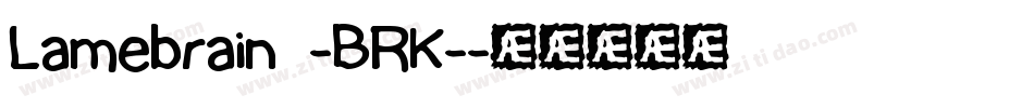 Lamebrain -BRK-字体转换